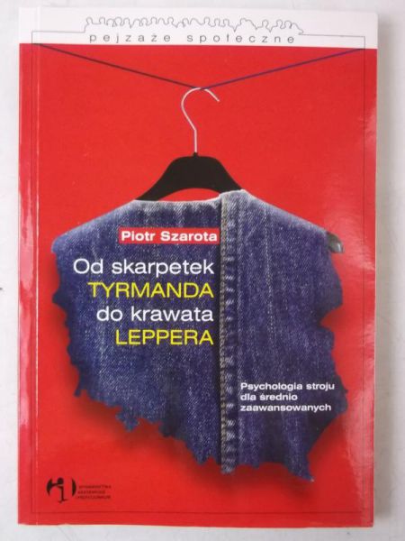 Od skarpetek Tyrmanda do krawata Leppera