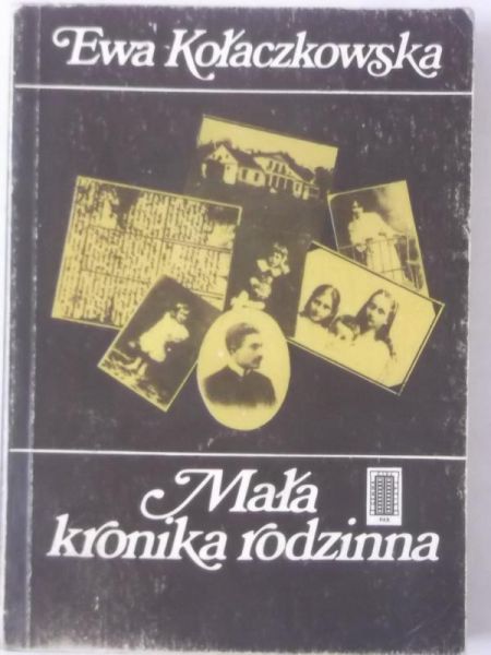 Kołaczkowska Ewa - Mała kronika rodzinna