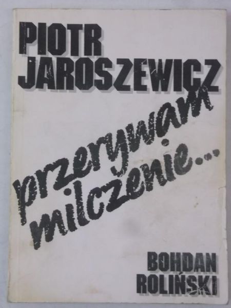 Piotr Jaroszewicz-Przerywam milczenie