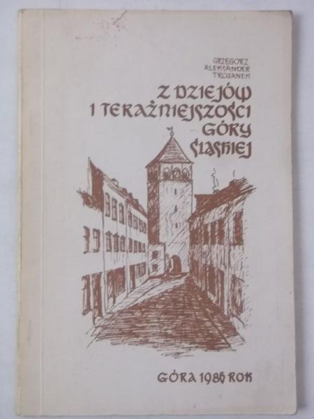 Z dziejów i teraźniejszości Góry Śląskiej