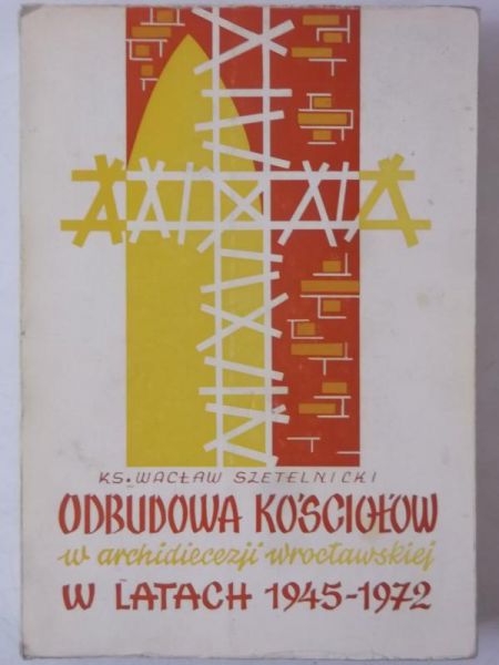 Odbudowa kościołów w archidiecezji wrocławskiej w latach 1945-1972