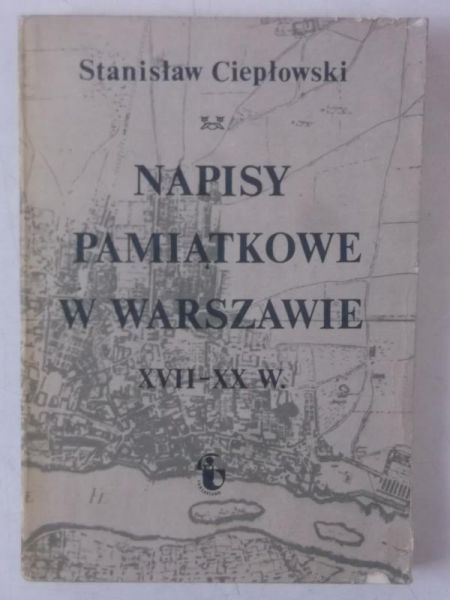 Napisy pamiątkowe w Warszawie XVII-XX w.