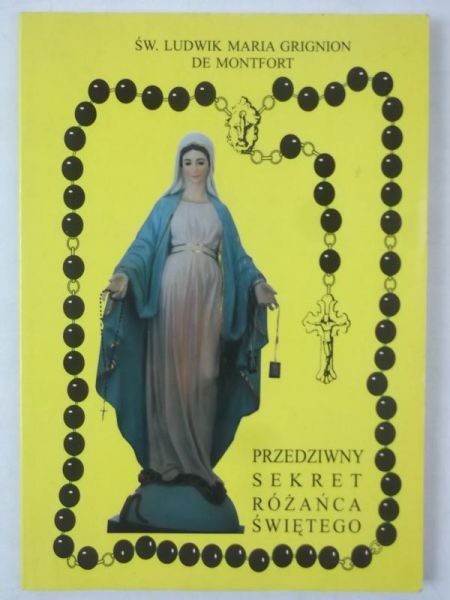 Grignion de Montfort Ludwik - Przedziwny sekret Różańca Świętego
