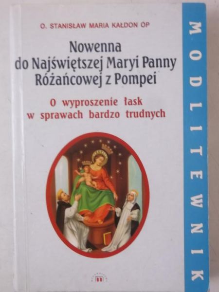 Kołdon-Maria Stanisław - Nowenna do Najświetszej Maryi Panny Różańcowej z Pompei