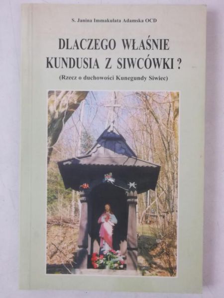 Adamska Janina - Dlaczego właśnie Kundusia z Siwcówki?