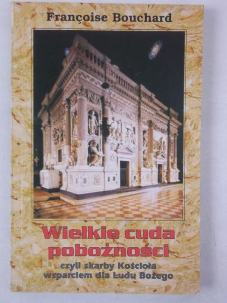 Bouchard Francoise - Wielkie cuda pobożności