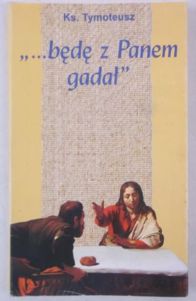Ks.  - "…Będę z Panem gadał"