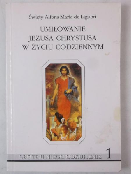 Umiłowanie Jezusa Chrystusa w życiu codziennym