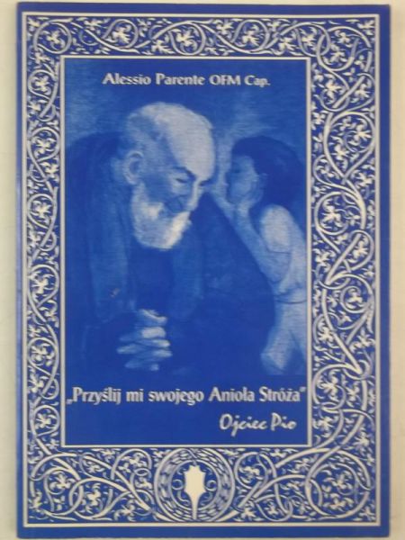 Przyślij mi swojego Anioła Stróża - Ojciec Pio