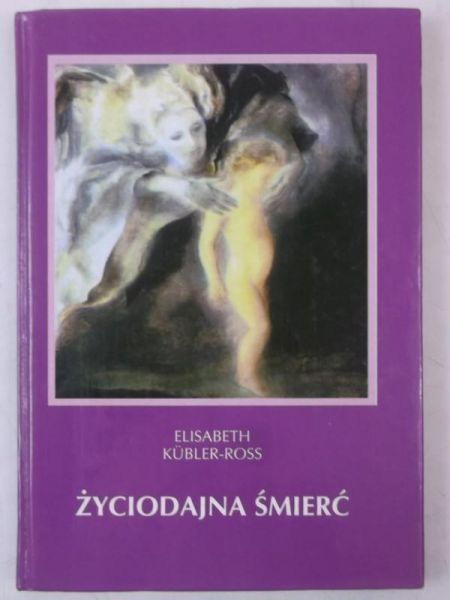 Kubler-Ross Elisabeth - Życiodajna śmierć