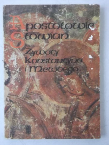 Apostołowie Słowian. Żywoty Konstantyna i Metodego