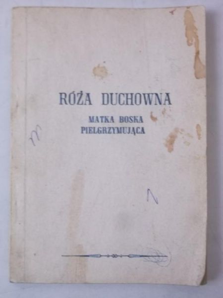 Róża duchowna. Matka Boska Pielgrzymująca