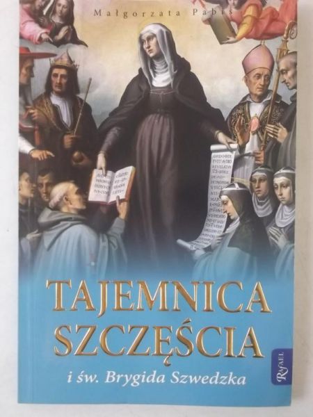 Pabiś  - Tajemnica szczęścia i św. Brygida Szwedzka