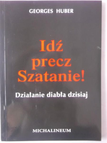 Idź precz Szatanie. Działanie diabła dzisiaj