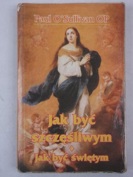 Jak być szczęśliwym. Jak być świętym