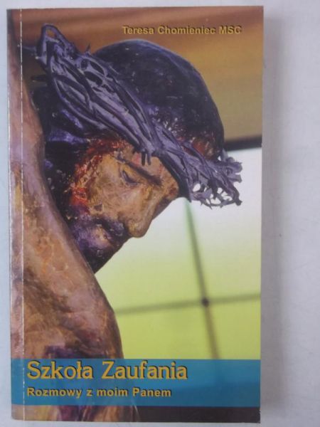 Chomieniec Teresa - Szkoła zaufania. Rozmowy z moim Panem