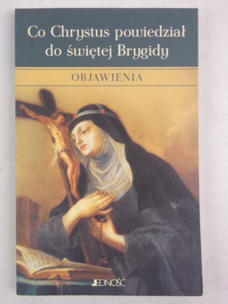 Korzeńska Zofia (red.) - Co Chrystus powiedział do św. Brygidy?