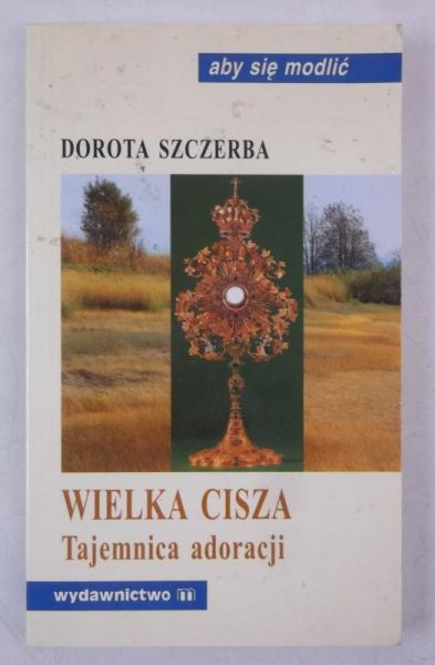 Wielka cisza. Tajemnica adoracji