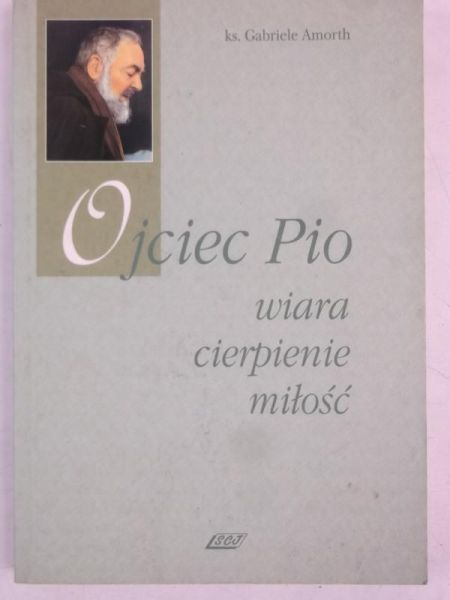 Ojciec Pio: wiara, cierpienie, miłość