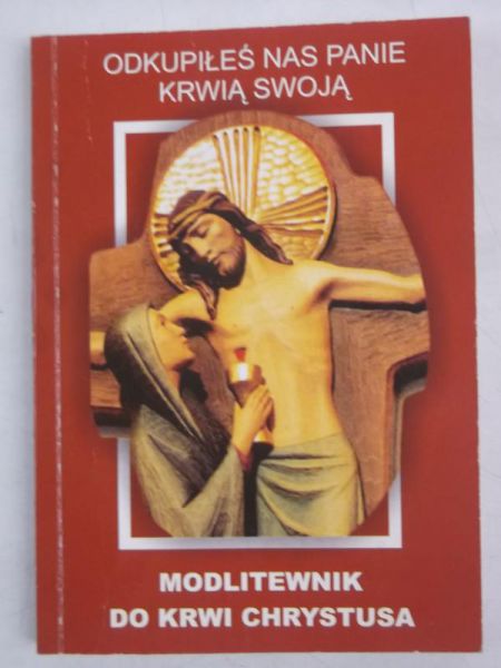 Modlitewnik do Krwi Chrystusa. Odkupiłeś nas Panie krwią swoją