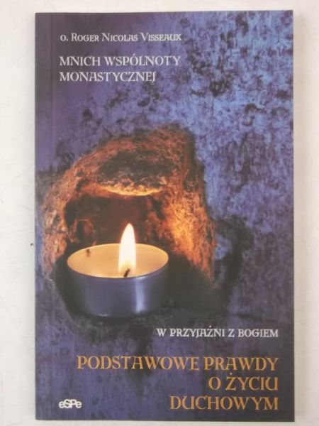 W przyjaźni z Bogiem. Podstawowe prawdy o życiu duchowym