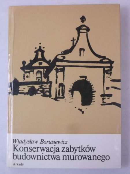 Borusiewicz Władysław - Konserwacja zabytków budownictwa murowanego