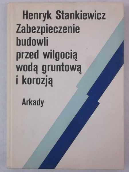 Zabezpieczenie budowli przed wilgocią, wodą gruntową i korozją