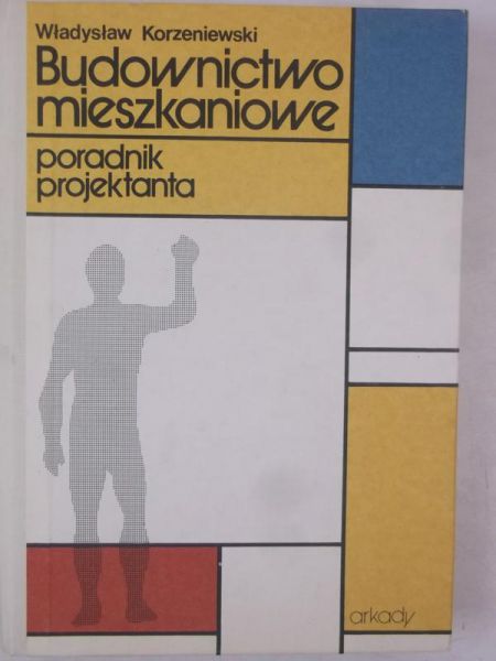 Korzeniewski Władysław - Budownictwo mieszkaniowe. Poradnik projektanta