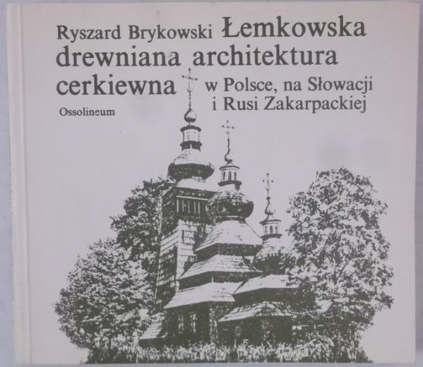 Łemkowska drewniana architektura cerkiewna w Polsce, na Słowacji i Rusi Zakarpackiej