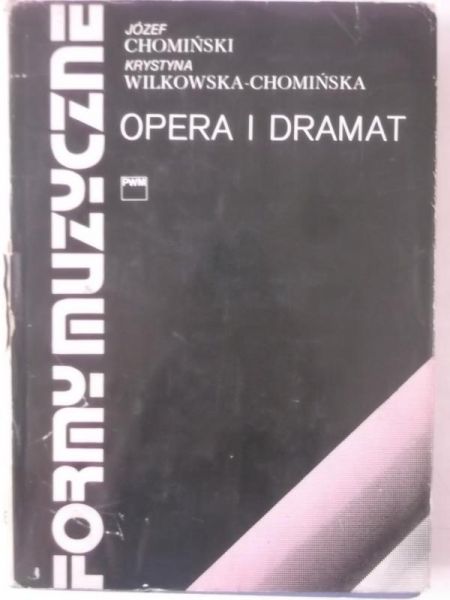 Chomiński Józef - Formy Muzyczne 4: Opera i dramat