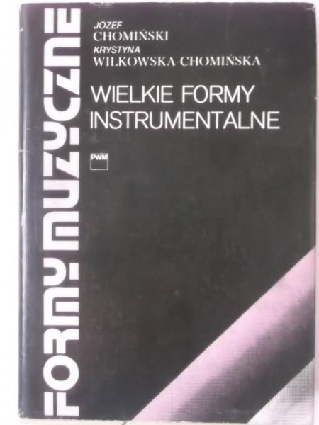 Chomiński Józef - Wielkie formy instrumentalne
