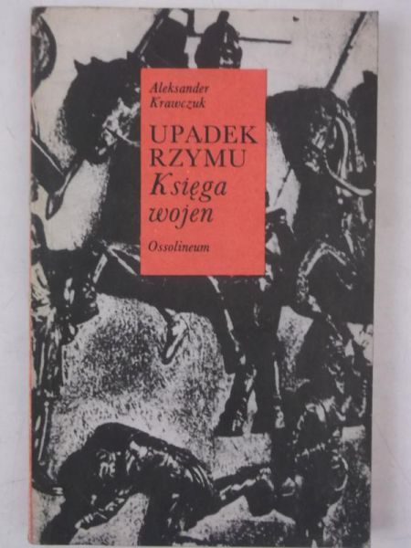 Krawczuk Aleksander - Upadek Rzymu. Księga wojen