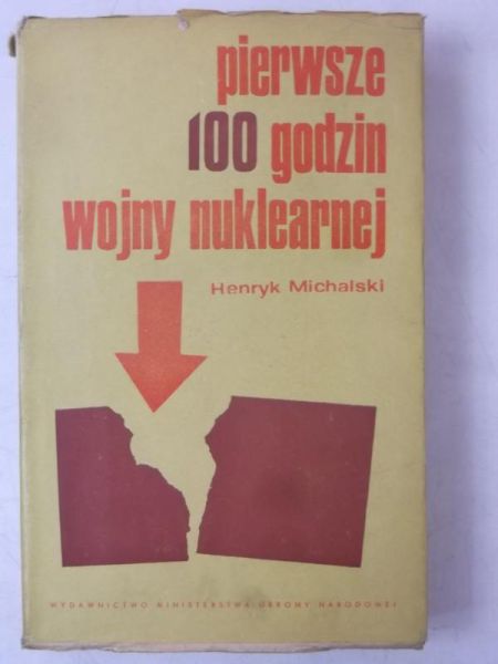 Michalski Henryk - Pierwsze 100 godzin wojny nuklearnej