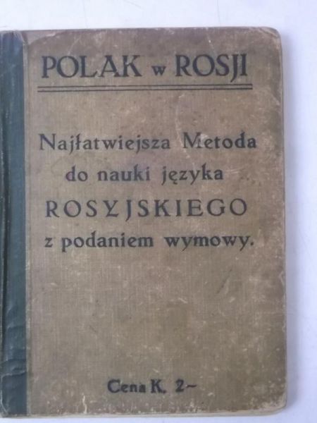Polak w Rosji. Najłatwiejsza Metoda do nauki języka rosyjskiego z podaniem wymowy, 1914r.