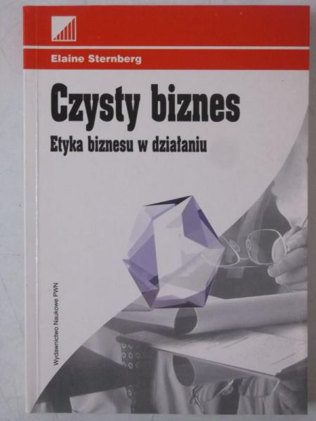 Czysty biznes. Etyka biznesu w działaniu