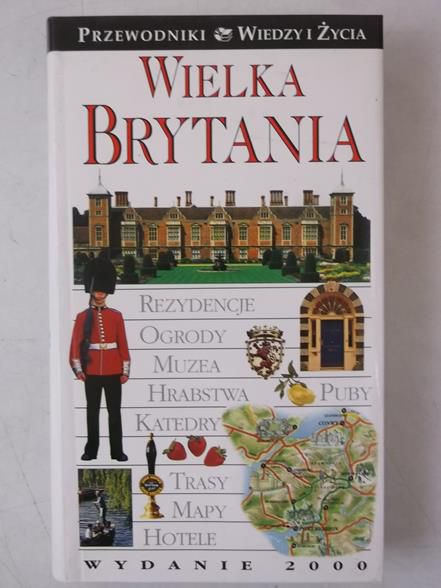 Wielka Brytania. Przewodniki Wiedzy i Życia