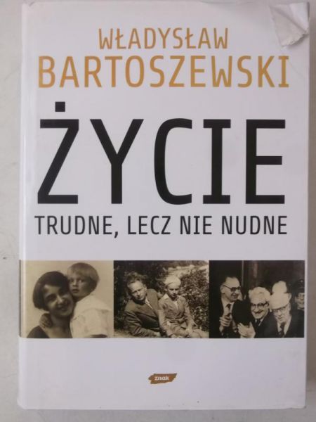 Bartoszewski Władysław - Życie trudne, lecz nie nudne