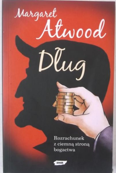 Atwood Margaret - Dług. Rozrachunek z ciemną stroną bogactwa