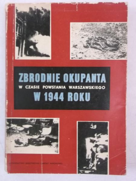 Datner Szymon (opr.) - Zbrodnie okupanta w czasie powstania warszawskiego w 1944 roku