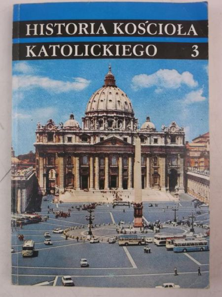 Historia Kościoła Katolickiego, czasy nowożytne 1517 - 1758,  tom 3