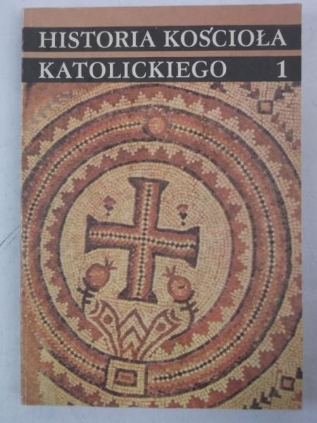 Historia Kościoła Katolickiego, Tom I