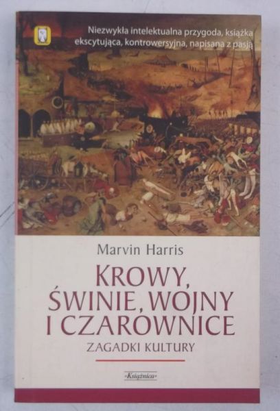 Harris Marvin - Krowy, świnie, wojny i czarownice: zagadki kultury