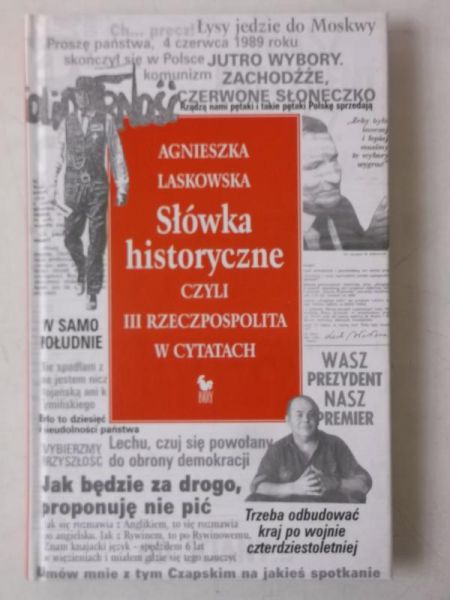 Laskowska Agnieszka - Słówka historyczne, czyli III Rzeczpospolita w cytatach