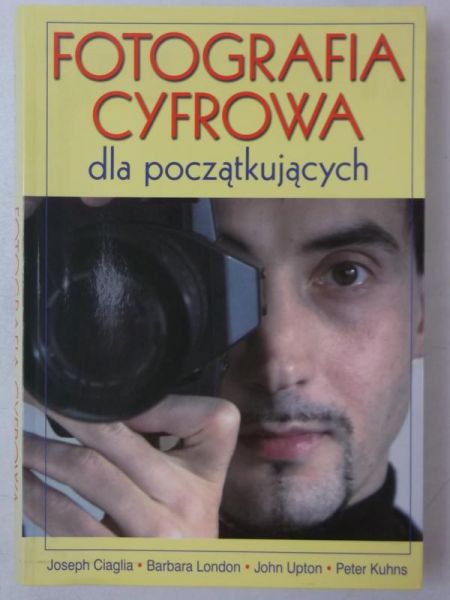 Ciaglia Joseph - Fotografia cyfrowa dla początkujących