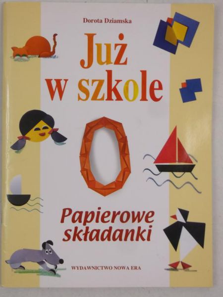 Dziamska Dorota - Już w szkole. Papierowe składanki