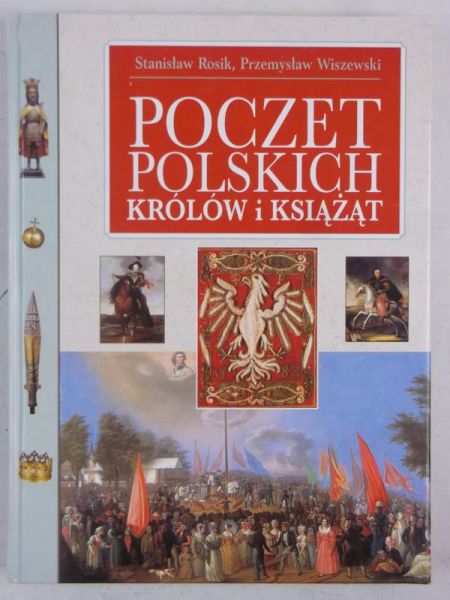 Rosik Stanisław - Poczet polskich królów i książąt