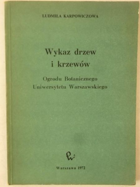Karpowiczowa Ludmiła - Wykaz drzew i krzewów Ogrodu Botanicznego UW