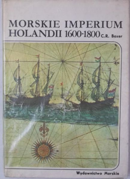 Boxer C. R. - Morskie imperium Holandii 1600 - 1800