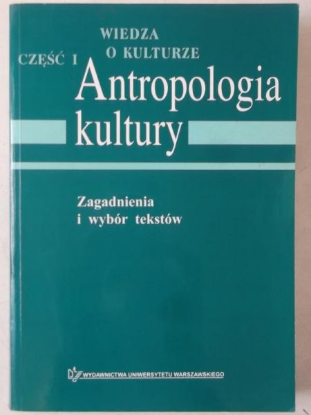 Antropologia kultury. Zagadnienia i wybór tekstów