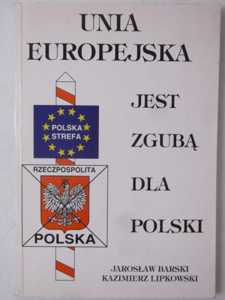 Barski Jarosław - Unia Europejska jest zgubą dla Polski
